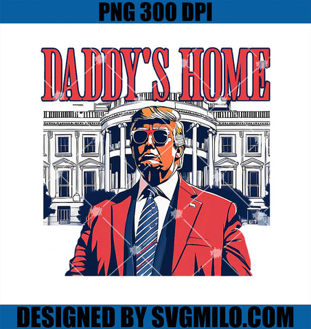 Trump 2024 Take America Back Daddy_s Home Trump PNG