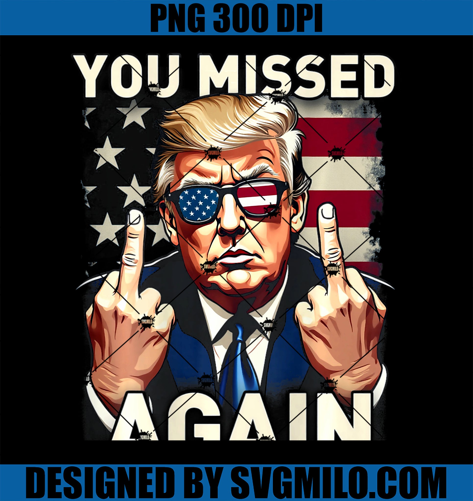 Trump 45 47 US Flag Trump 2024 You Missed Again PNG