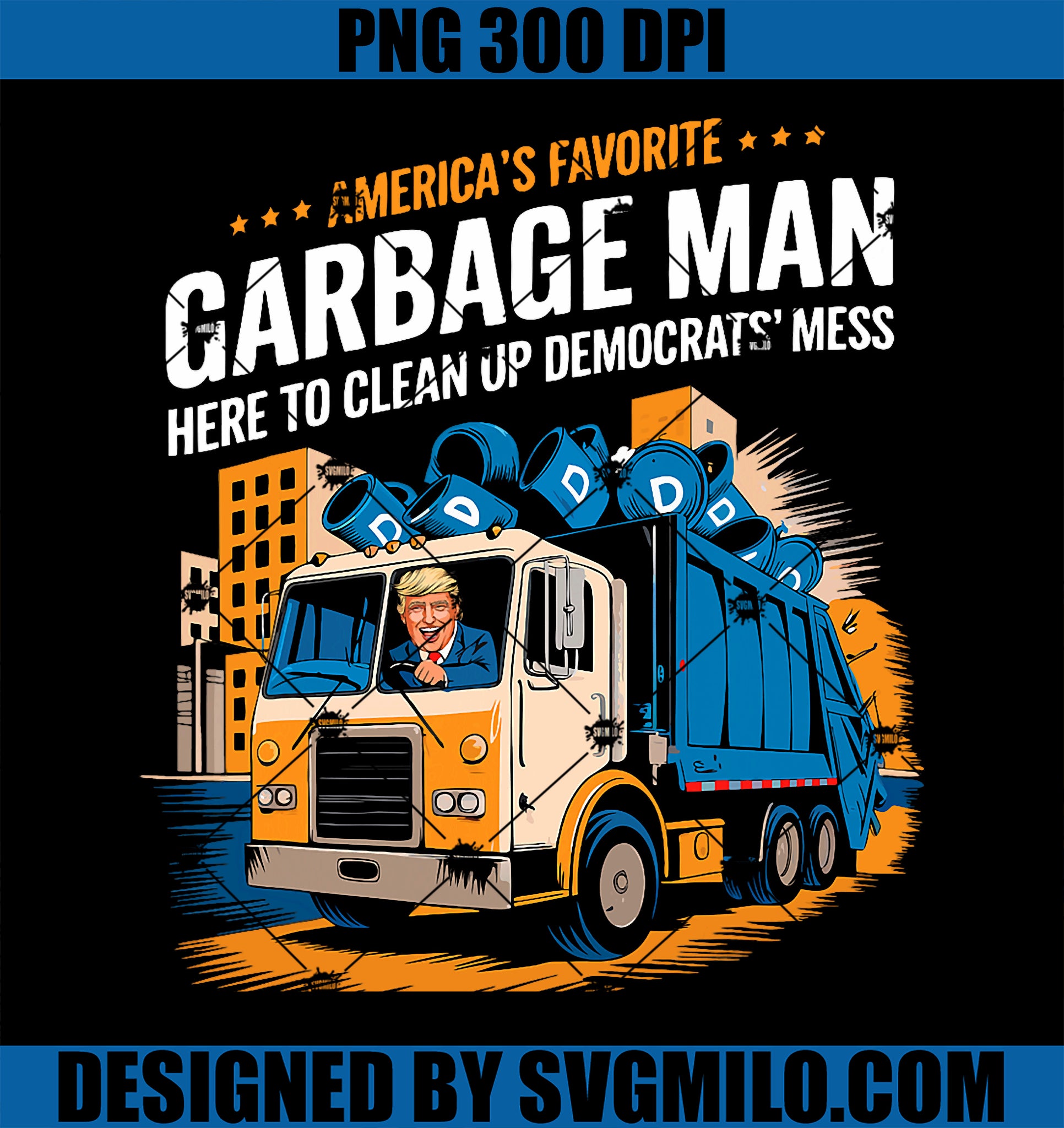 Trump America_s Favorite Garbage Man Trump In Trash Truck PNG