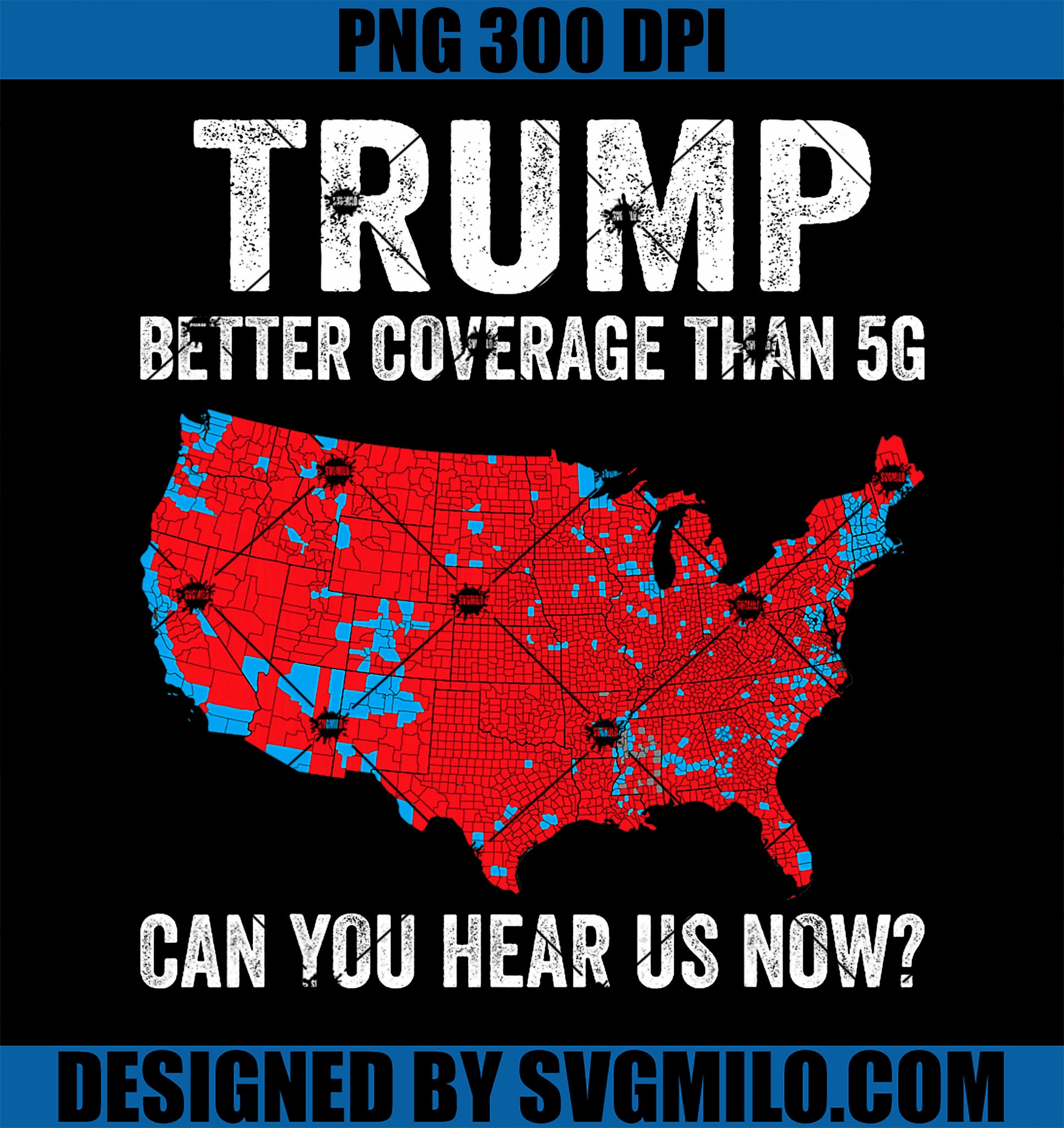 Trump Better Coverage Than 5G Can You Hear us Now Politics PNG