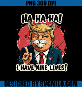 Trump Cat I Have Nine Lives PNG, Funny Trump for Halloween 24 PNG