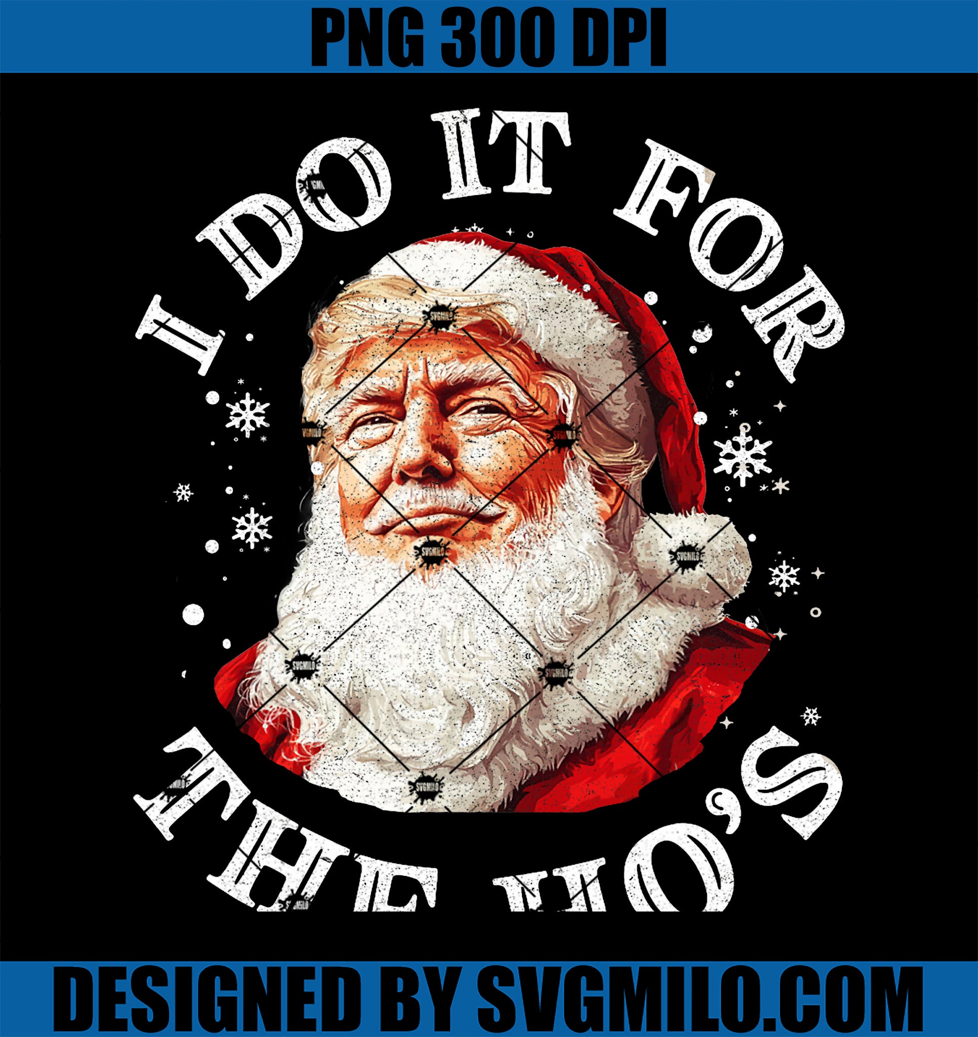 Trump Christmas Santa Claus I Do It For The Hos Cute Xmas PNG