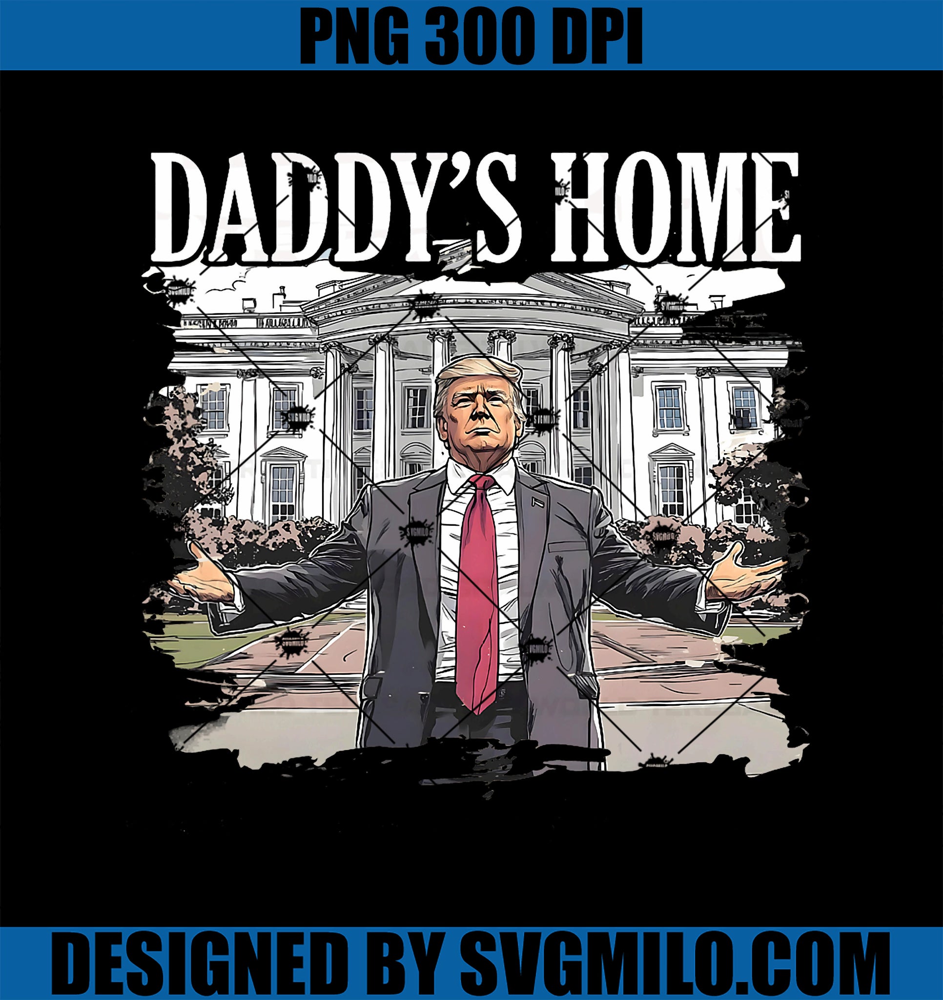 Trump Daddys Home White House 2024 PNG