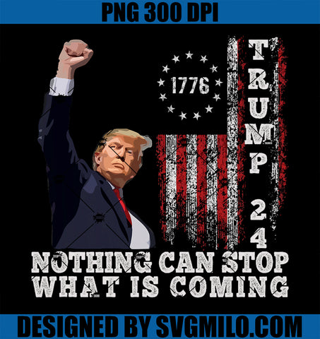 Trump Fight 2024 Nothing Can Stop Trump Shot PNG