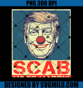 Trump Funny PNG, Trump is a Scab Vote Harris 2024 PNG