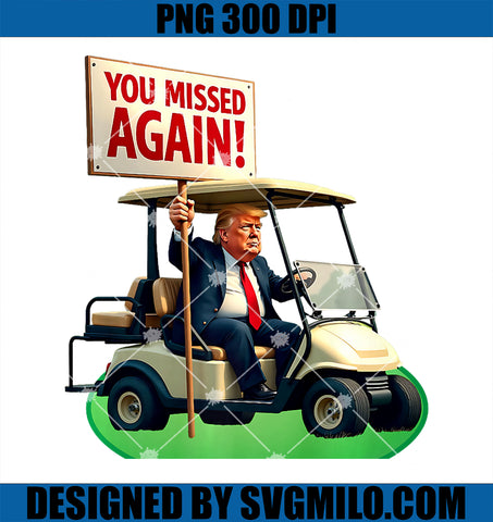 Trump Golf You Missed Again Trump 2024 US American Premium PNG