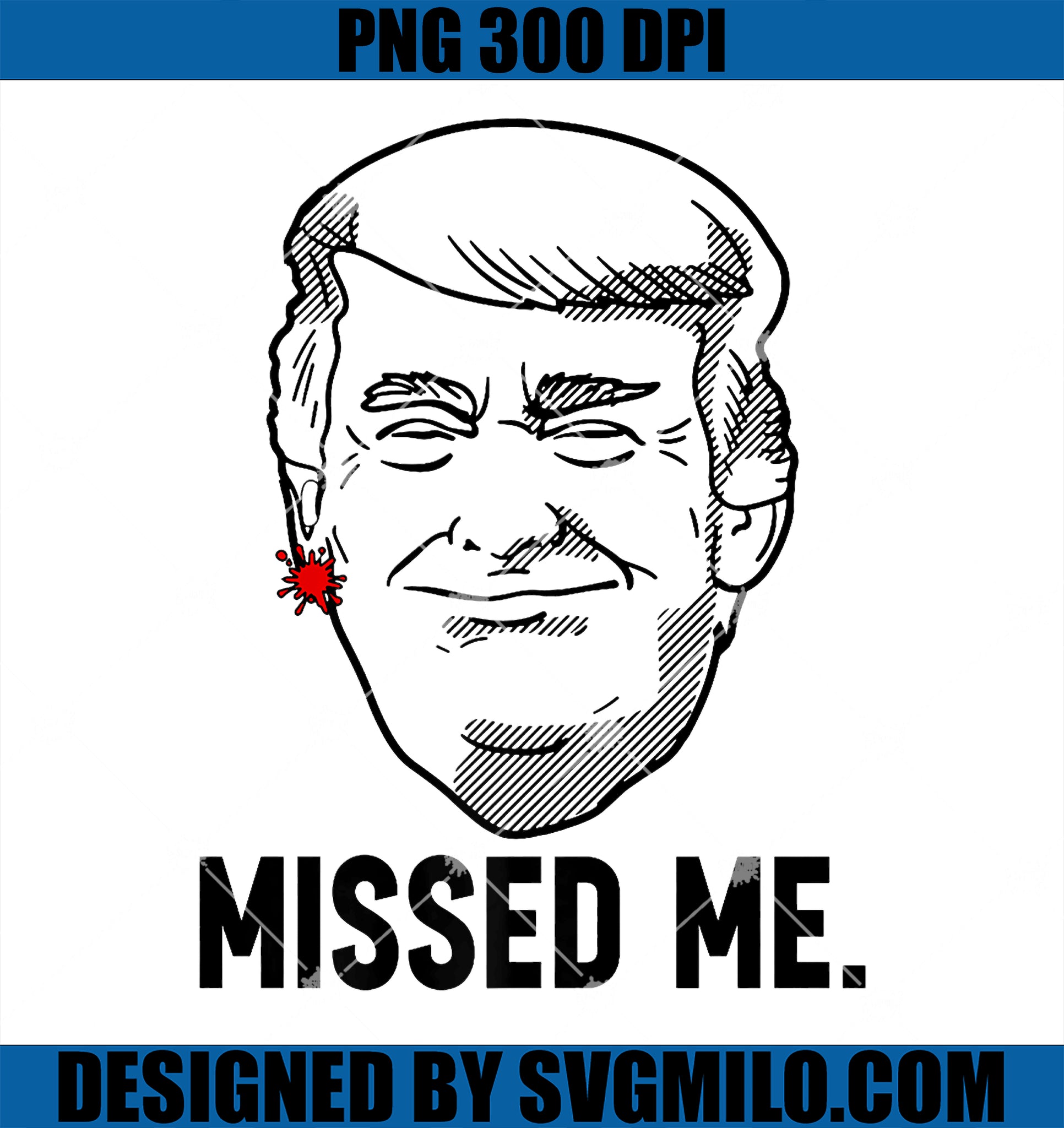 Trump Head Cartoon Bloody Ear Missed Me PNG, Funny 2024 Survivor Premium PNG