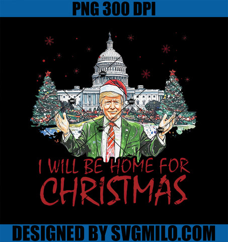 Trump I_ll Be Home For Christmas Funny Xmas PNG