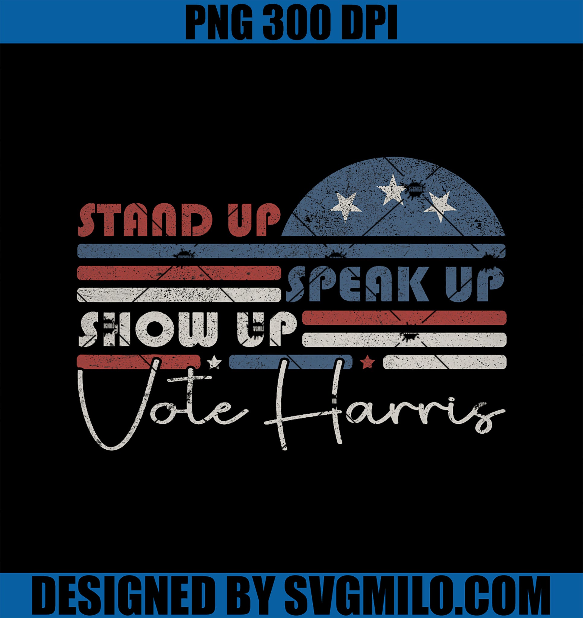 Trump Is A Scab Speak Up Stand Up Show Up PNG, Vote Harris Retro PNG