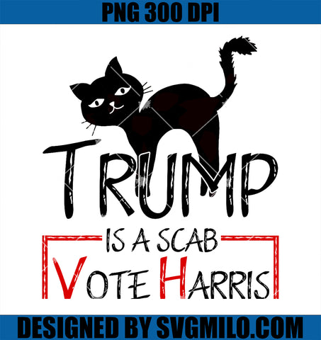 Trump Is A Scab Vote Harris 2024 PNG, Kamala Harris Cat Funny PNG