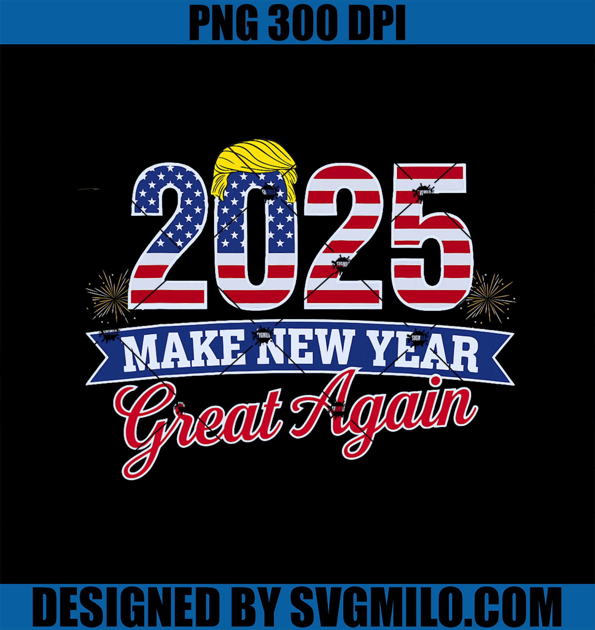 Trump Make New Year Great Again PNG, Happy New Years Eve Day 2025 PNG