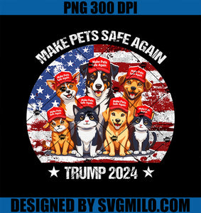 Trump Make Pets Safe Again PNG, Funny Save Our Pets Vote Trump PNG