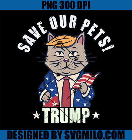 Trump Make Pets Safe Again PNG, Funny Save Our Pets Vote Trump PNG