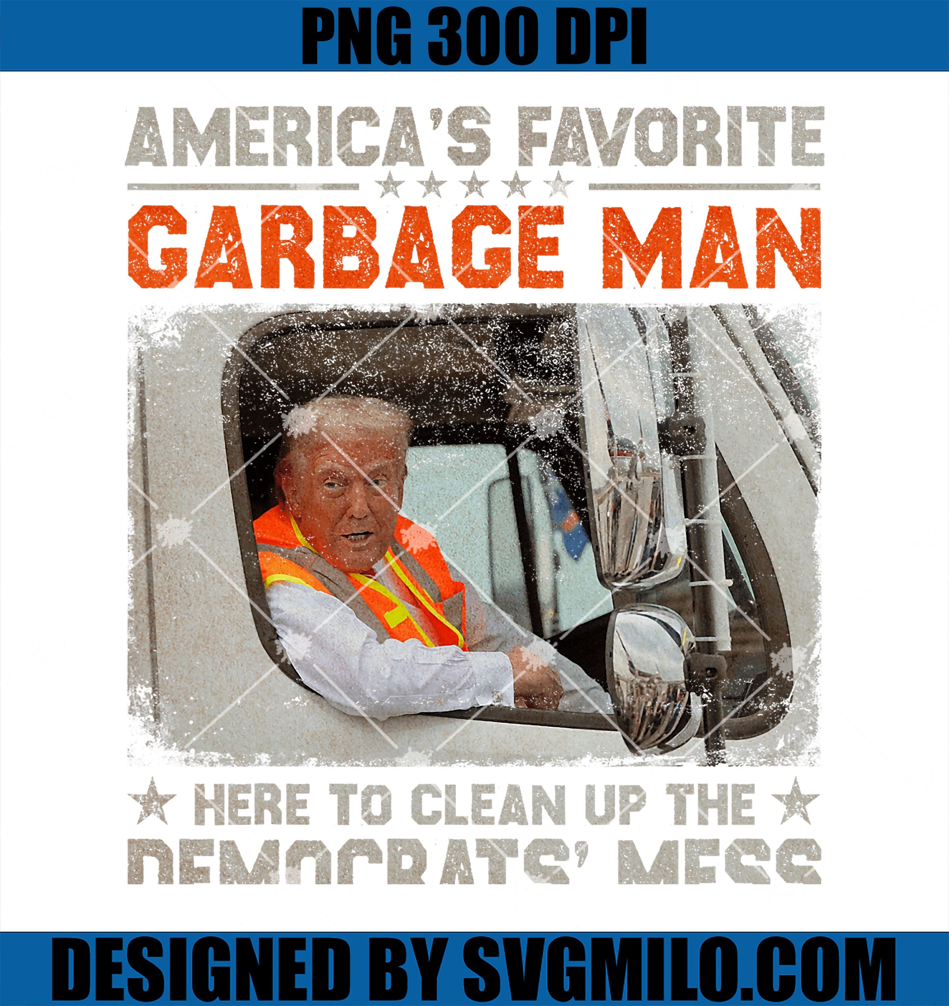 Trump PNG, Trump America_s Favorite Garbage Man PNG, Trump In Trash Truck PNG