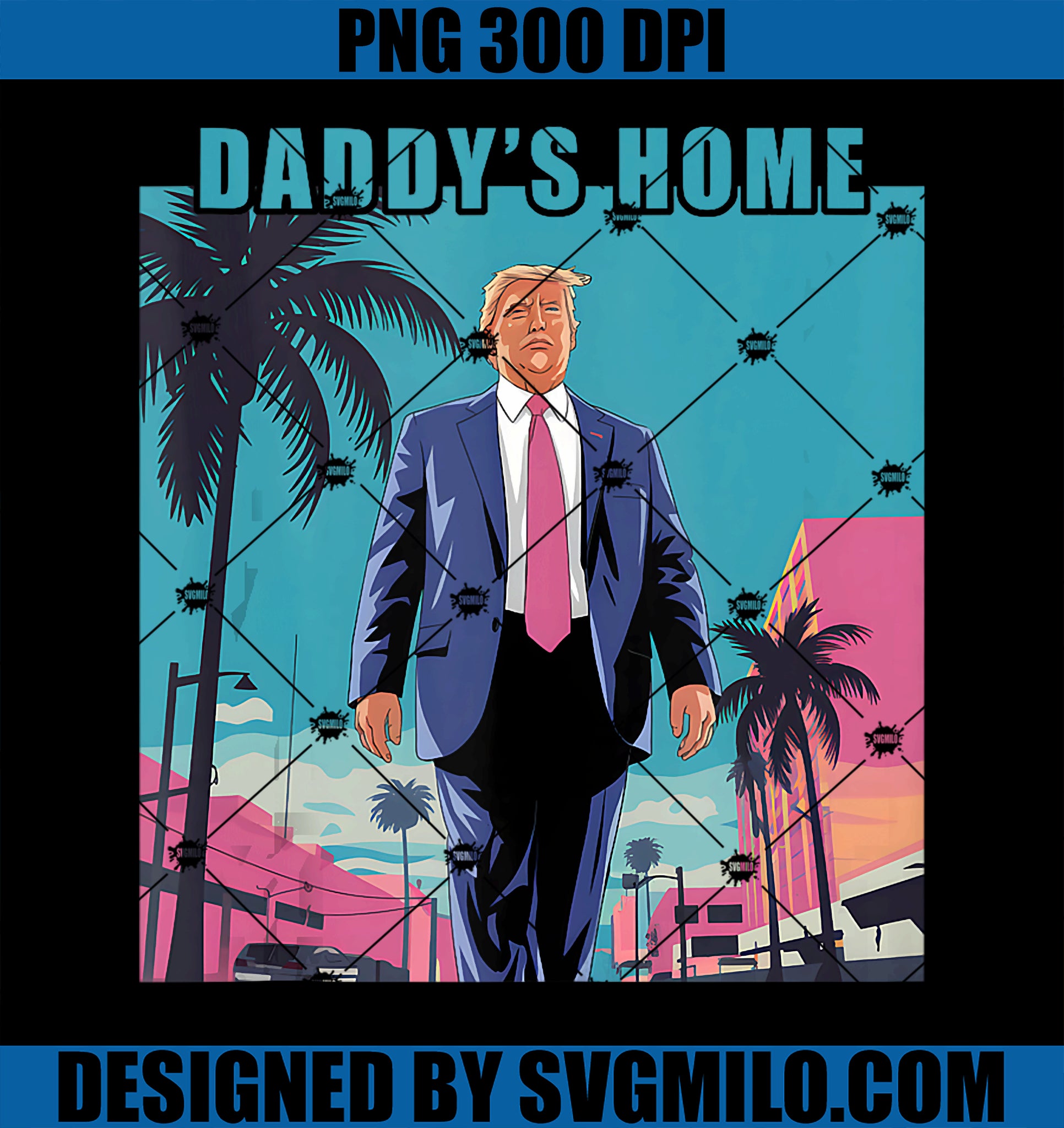 Trump Return 45 47 Daddy_s Home PNG, Funny MAGA Trump 2024 PNG