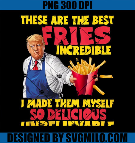 Trump These Are The Best Fries Incredible So Delicious PNG