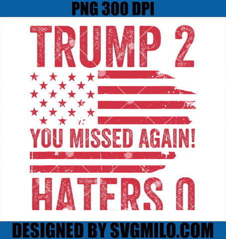 Trump Two Haters Zero 2-0 American Flag You Missed Again PNG