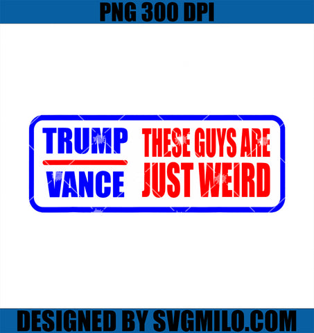 Trump Vance These Guys Are Just Weird Funny Election Harris PNG