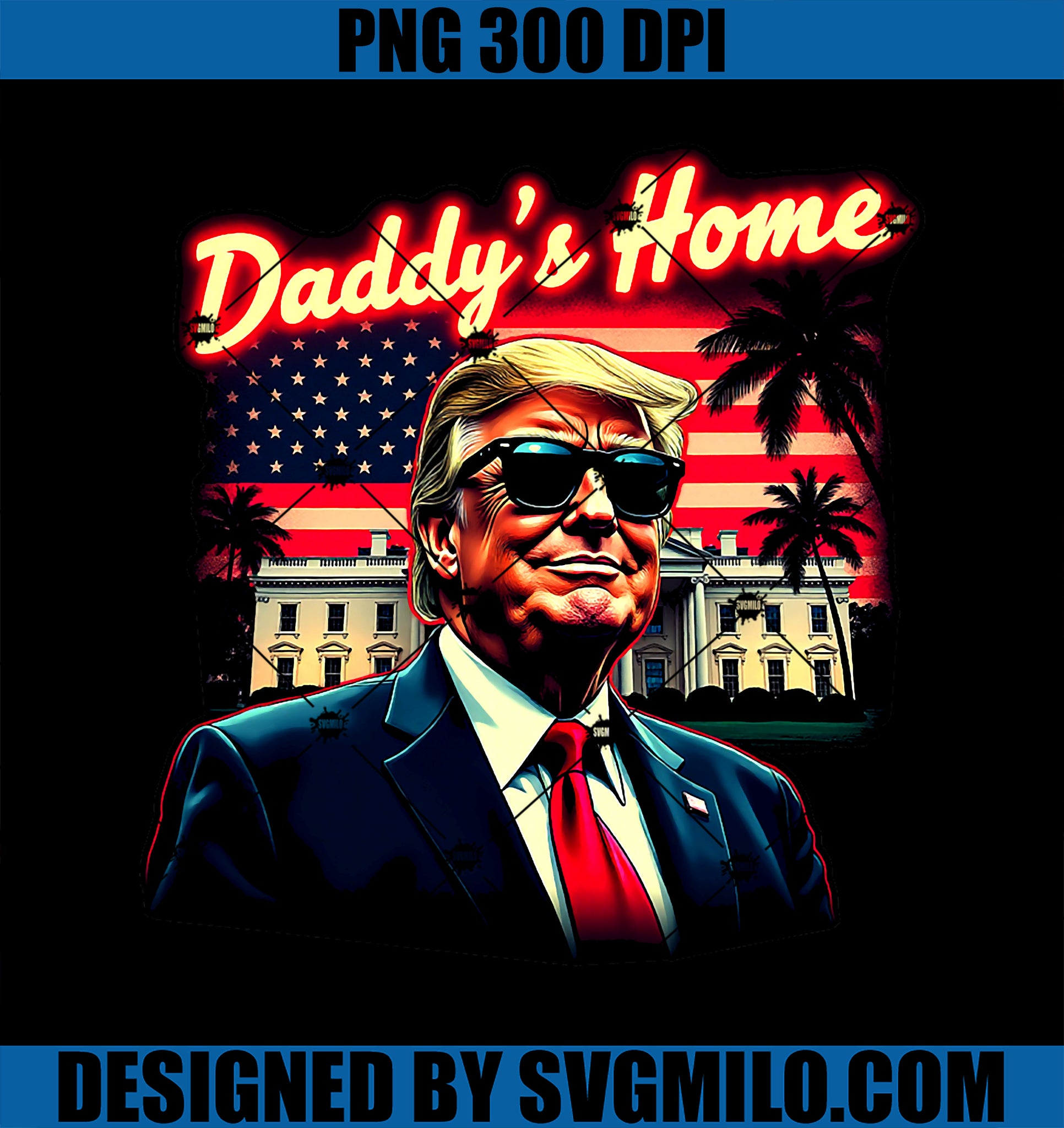 Trump Won 2024 Daddy’s Home Take America Back Patriot USA PNG