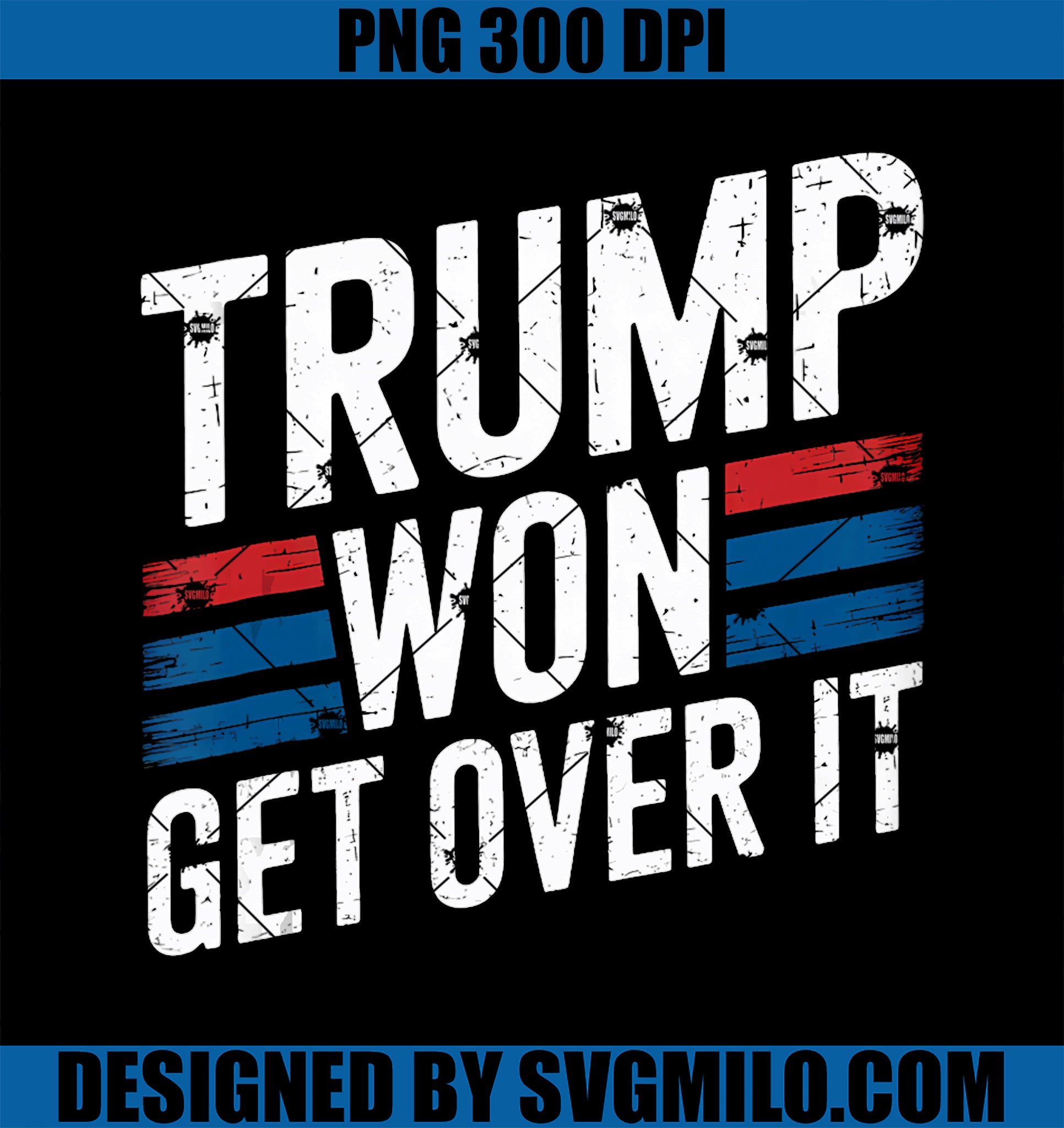 Trump Won Get Over It PNG, Funny Trump 2024 PNG