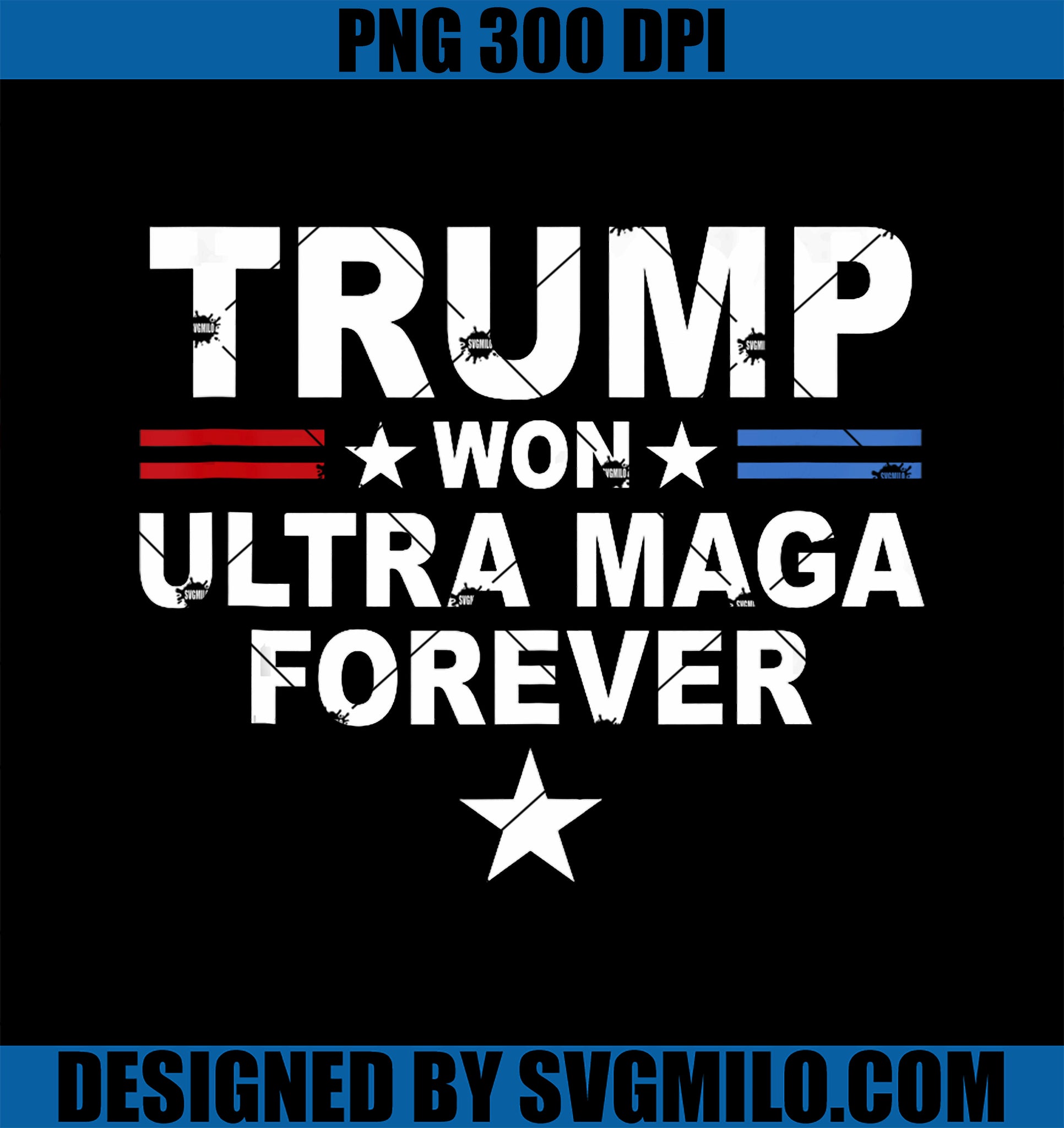 Trump Won Ultra Maga Forever PNG