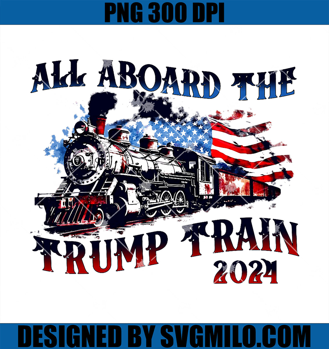 Trump_2024_All_Aboard_The_Trump_Train_PNG_USA_American_Flag_PNG_copy ...