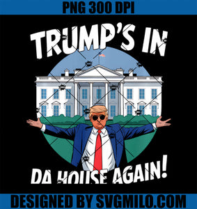 Trump_s In Da House Again Artwork For A Trump Supporter PNG