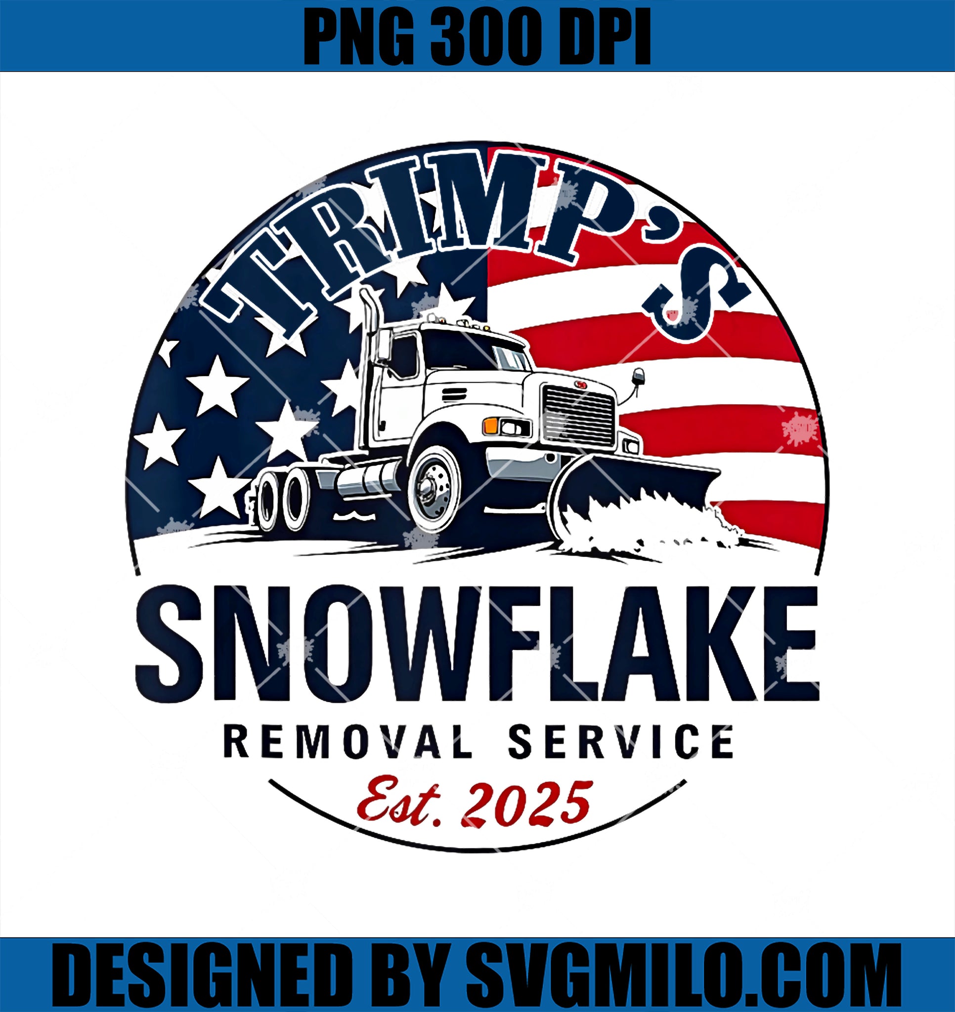 Trump_s Snowflake Removal Service PNG, Funny Trump 2025 USA Flag PNG