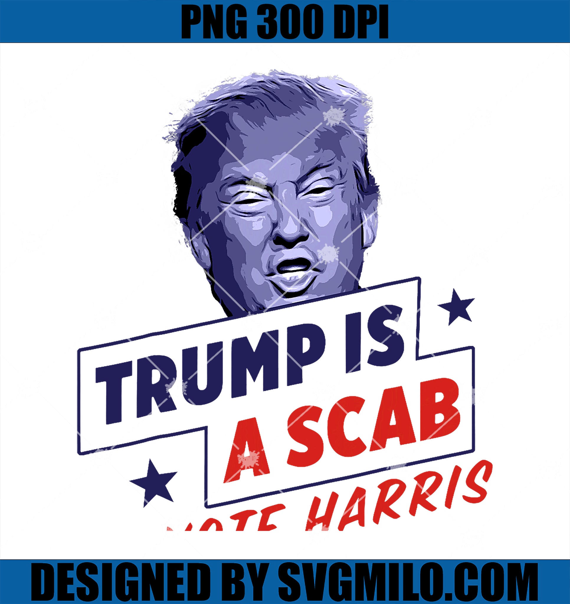 Trump is a Scab PNG, Vote Kamala Harris 2024 PNG