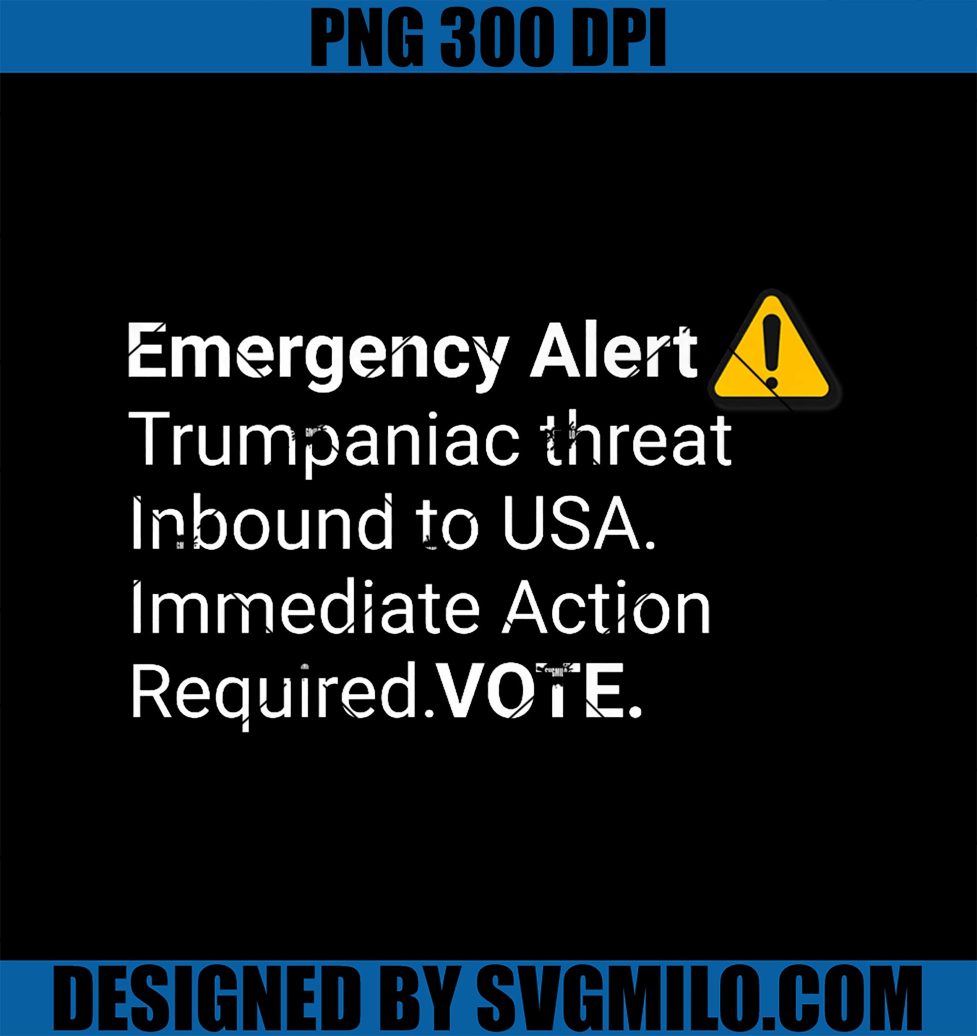 Trumpmaniac Emergency Alert Warning Anti-Trump Vote Sign 24 Premium PNG