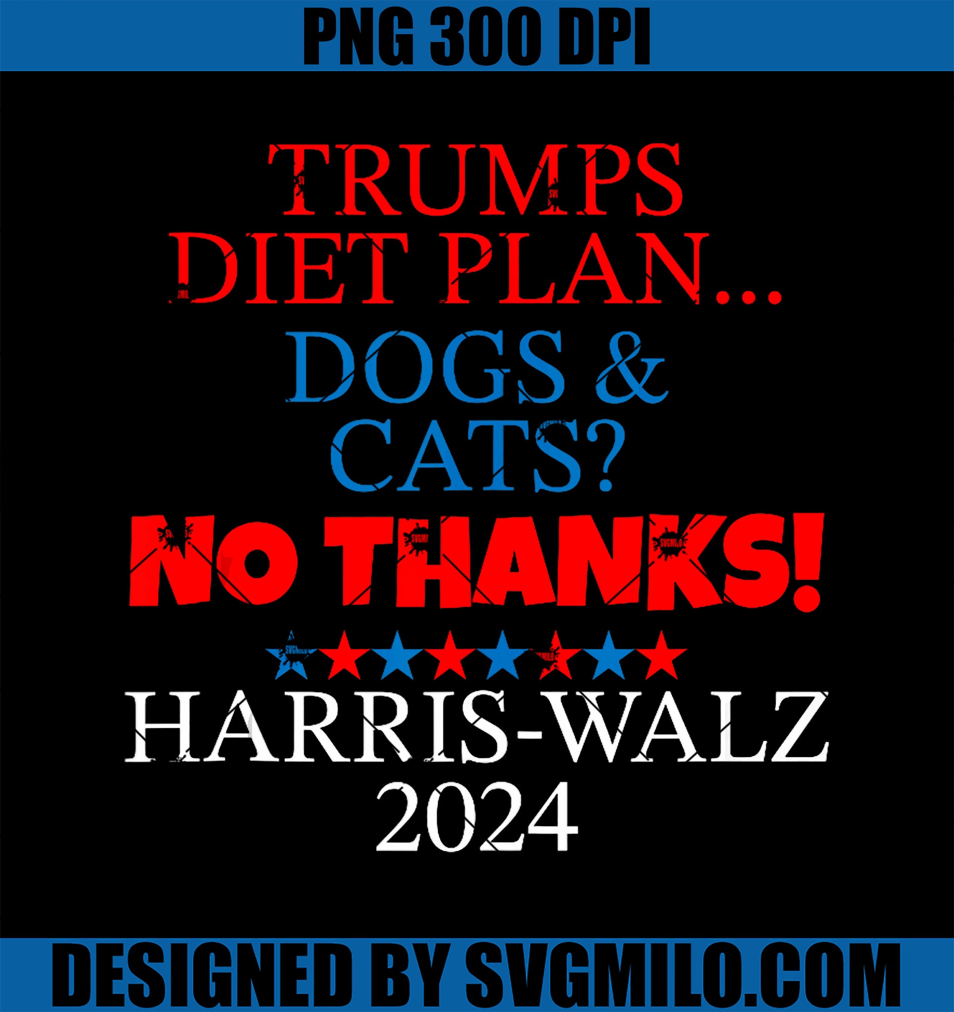 Trumps Diet Plan PNG, Cats & Dogs No Thanks 2024 Election PNG