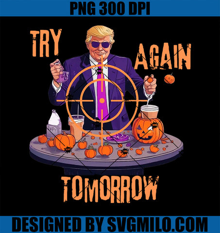 Try Again Tomorrow Trump Halloween PNG