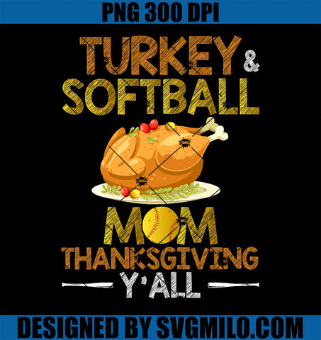 Turkey And Softball Mom Thanksgiving Y_all PNG, Baseball Payer PNG