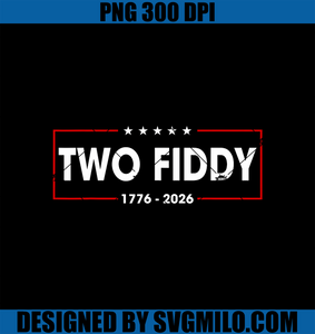 Two Fiddy Two Fiddy 2 Fiddy 250 Years 250th Anniversary PNG, 4th Of July PNG