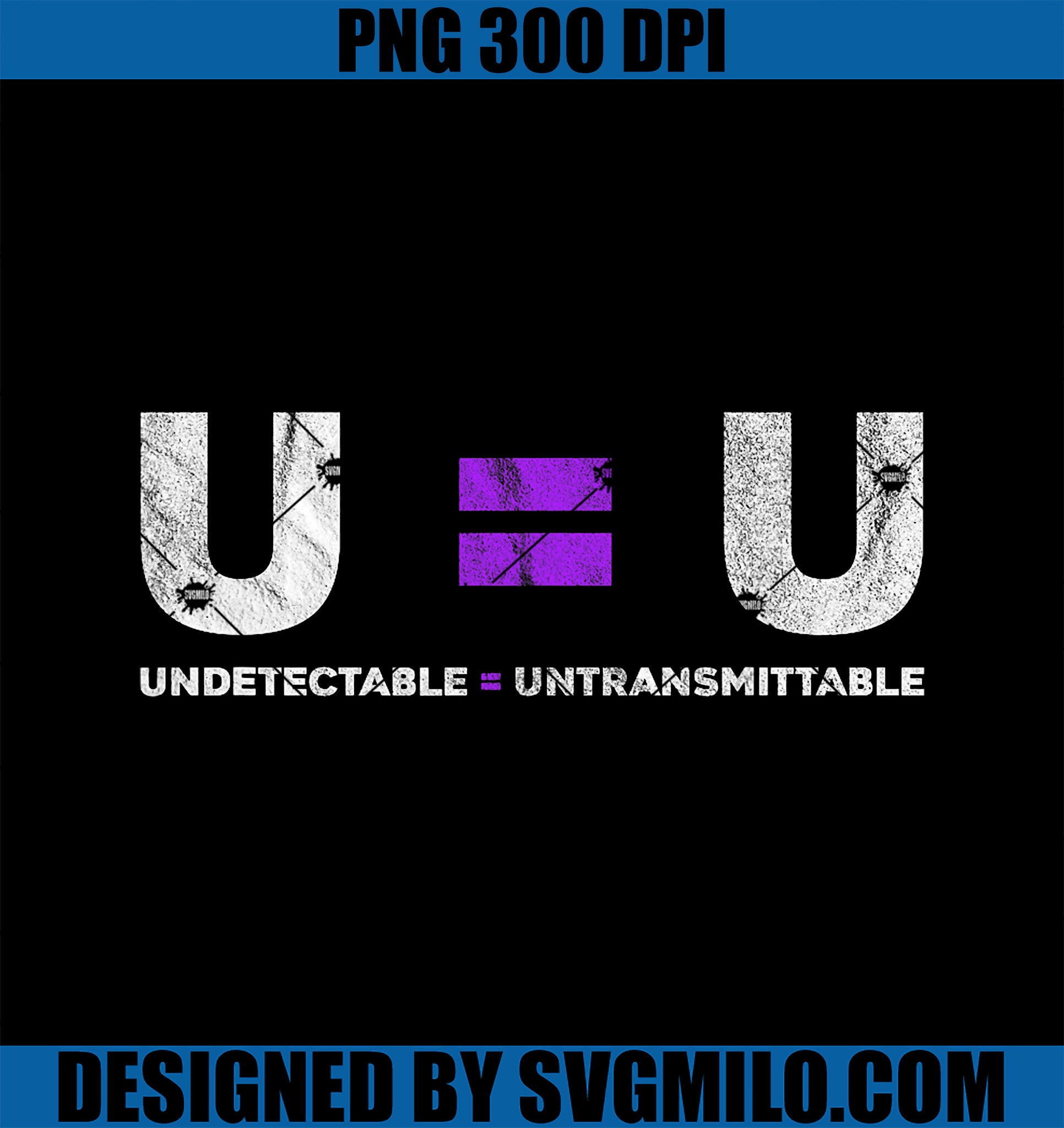 U=U Undetectable Equals Untransmittable HIV Awareness PNG