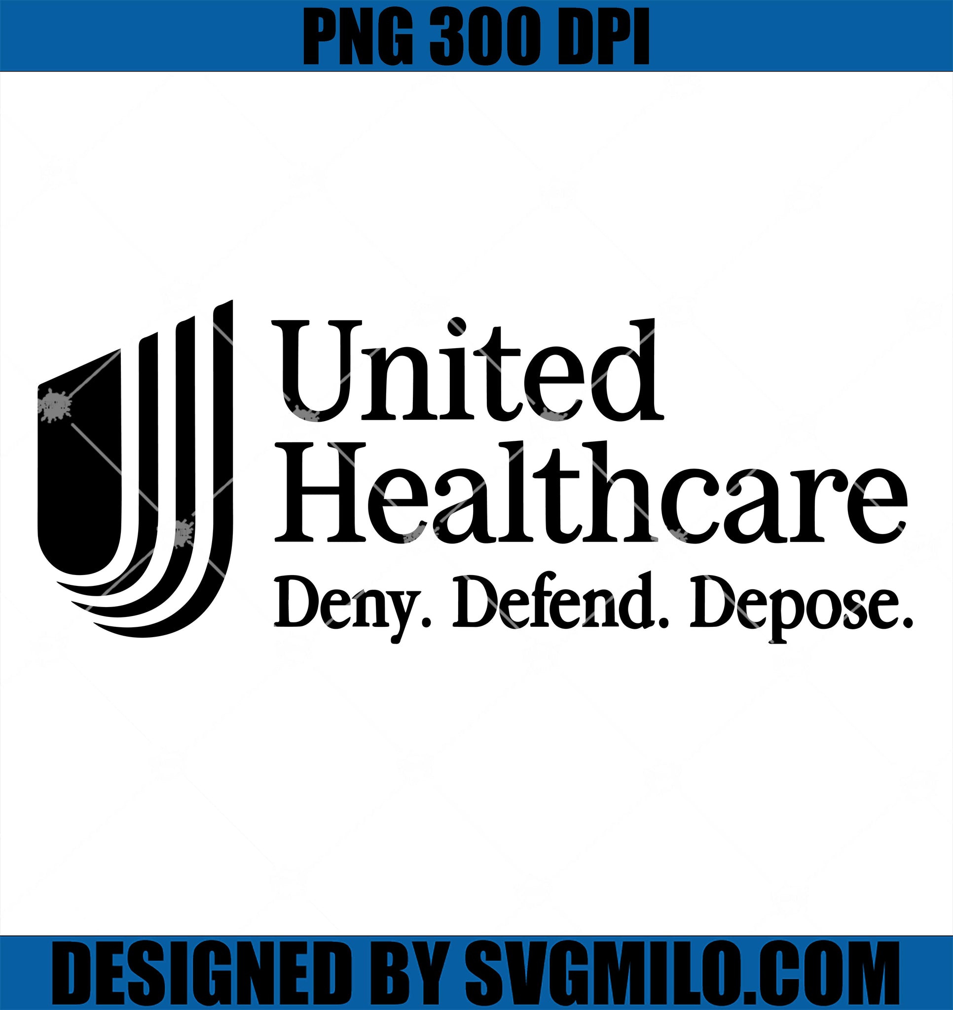 United Healthcare Deny Defend Depose PNG