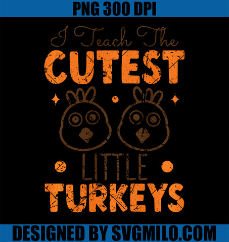 Vintage I Teach the Cutest Little Turkeys PNG