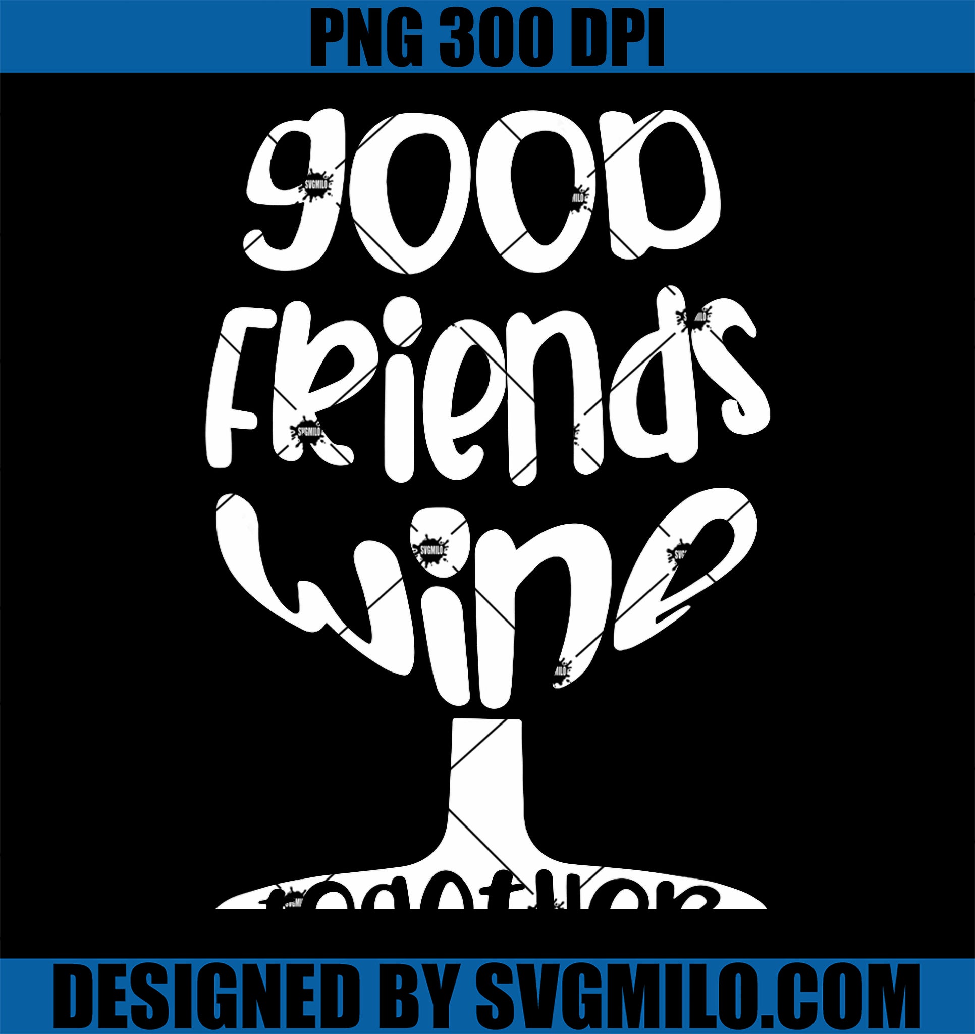 Vintage Retro Good Friends Wine Together PNG, Funny Wine Lover PNG