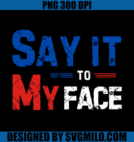 Vintage Say It To My Face PNG, Funny Kamala Harris Election 2024 PNG