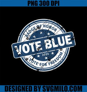 Vote Blue Freedom PNG, Badge Of Honor 2024 PNG