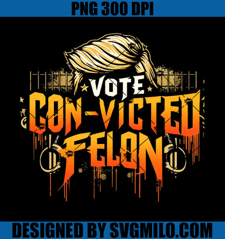 Vote Convicted Felon Prison Hair 2024 USA Election Graffiti PNG