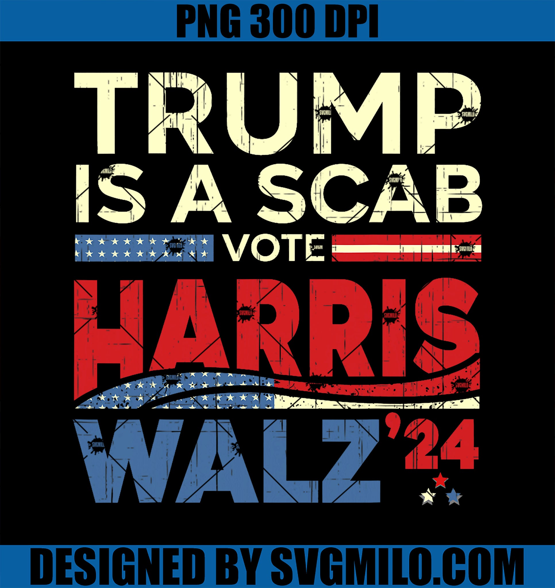 Vote For Harris 2024 PNG, Trump Is A Scab Vote Harris PNG