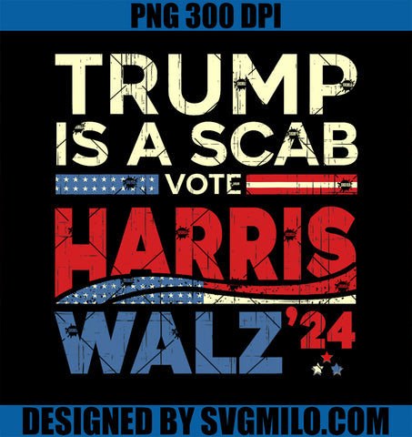 Vote For Harris 2024 PNG, Trump Is A Scab Vote Harris PNG