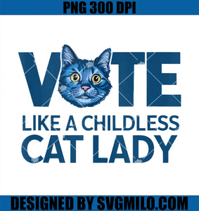 Vote Like A Childless Cat Lady PNG