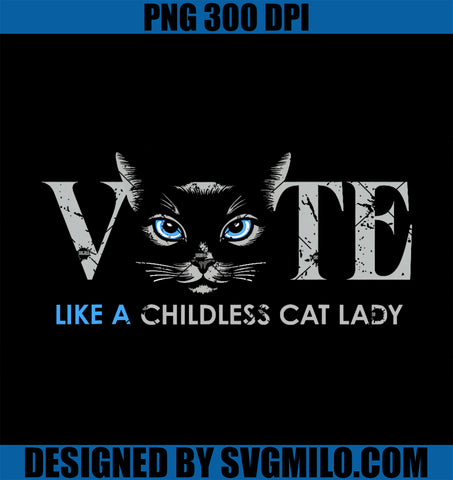 Vote Like a Childless Cat Lady Election 2024 Cat Ladies PNG