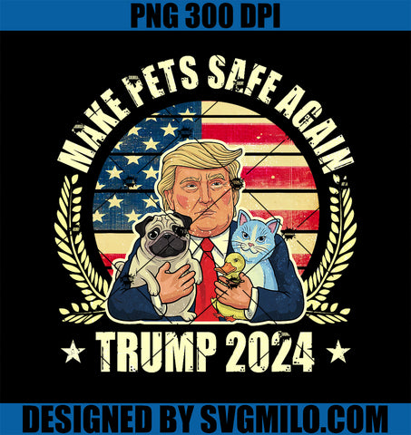 Vote Trump Save Our Pets Cats Dogs 2024 PNG, Make Pets Safe Again PNG