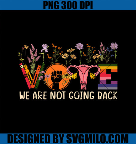 Vote We Are Not Going Back PNG, Roe Project 2025 Gay Rights PNG