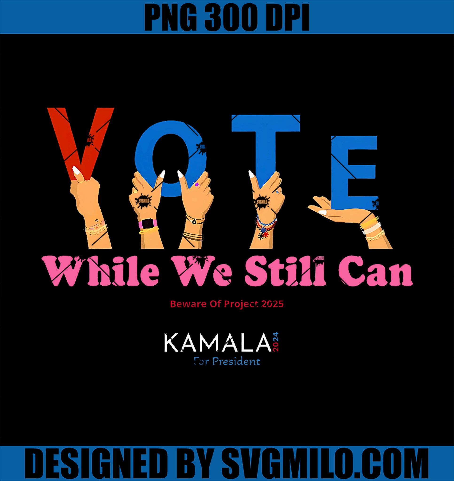 Vote While We Still Can Kamala For President 2024 PNG