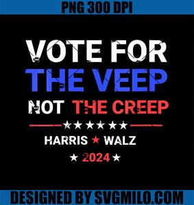 Vote for the Veep Not The Creep Harris Waltz 2024 PNG