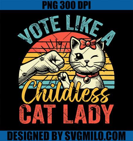 Vote like a Childless Cat Lady Proud Cat Mom PNG